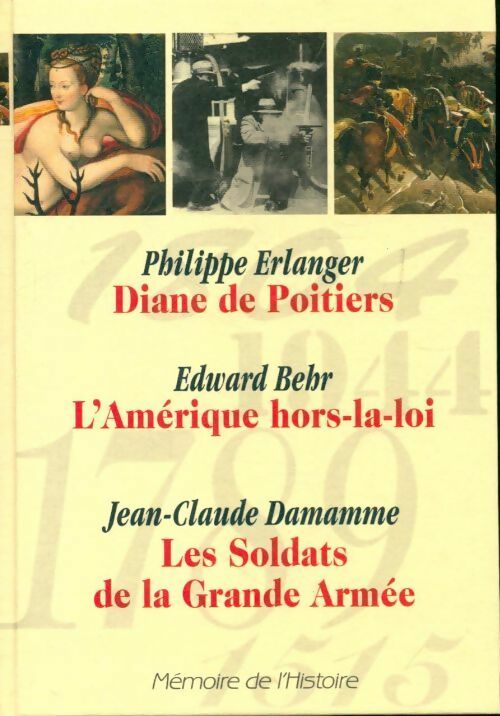Diane de Poitier / L'Amérique hors la loi / Les soldats de la grande armée - Collectif - Livre