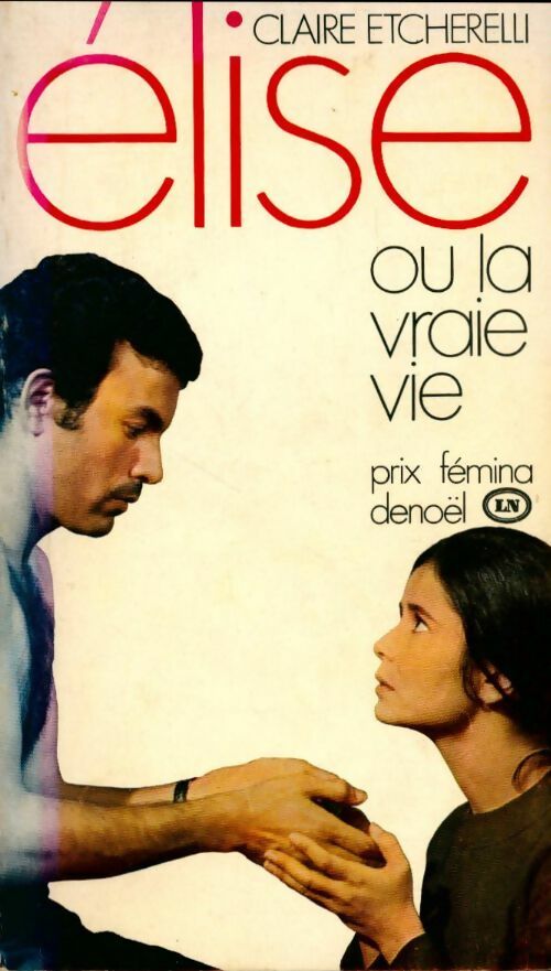 Élise ou la vraie vie - Claire Etcherelli - Livre