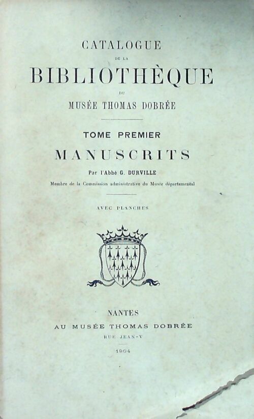 Catalogue de la bibliothèque du musée Thomas Dobrée Tome I - G. Durville - Livre