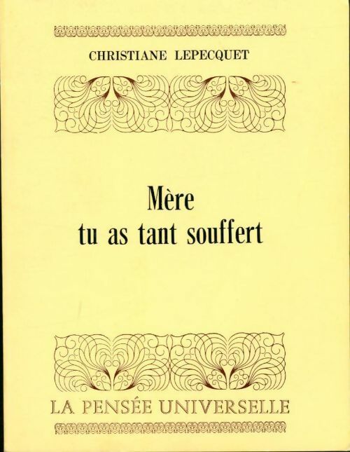 Mère tu as tant souffert - Christiane Lepecquet - Livre