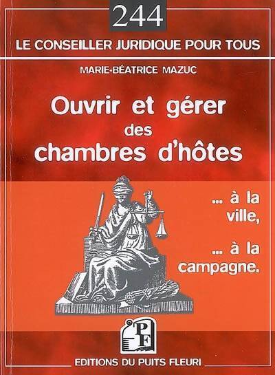 Ouvrir et gérer des chambres d'hôtes - Marie-Béatrice Mazuc - Livre