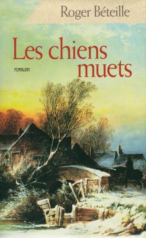 Les chiens muets - Roger Béteille - Livre