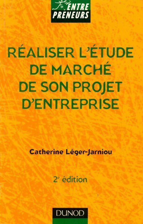 Réaliser l'étude de marché de son projet d'entreprise - Catherine Léger-Jarniou - Livre