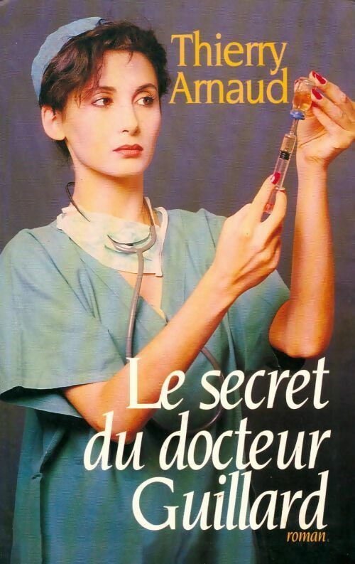 Le secret du docteur Guillard - Thierry Arnaud - Livre
