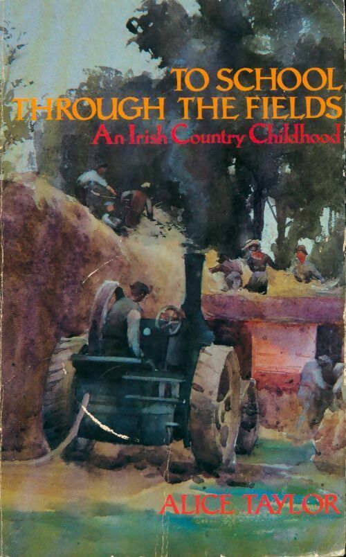 To school through the fields. An Irish country childhood - Alice Taylor - Livre
