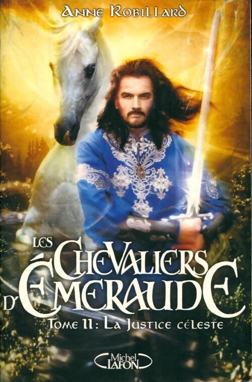 Les chevaliers d'Emeraude Tome XI : La justice céleste - Robillard Anne - Livre