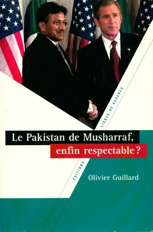 Le Pakistan de Musharraf, enfin respectable ? - Olivier Guillard - Livre