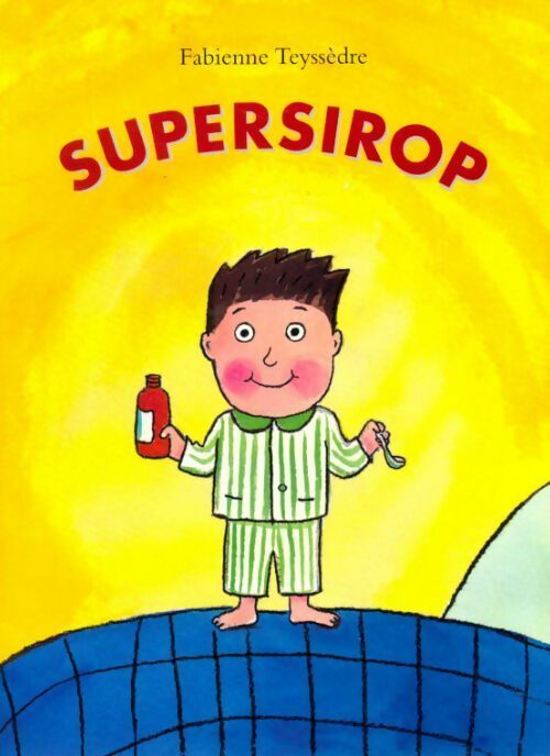 Supersirop - Fabienne Teyssèdre - Livre