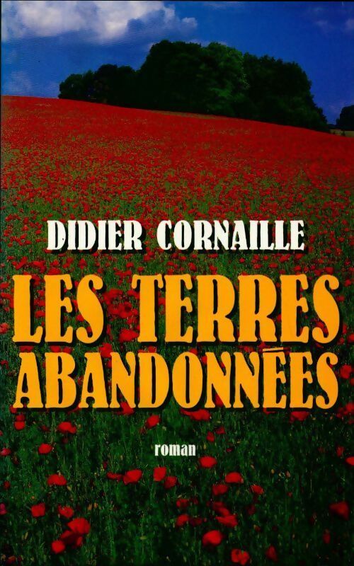 Les terres abandonnées - Didier Cornaille - Livre