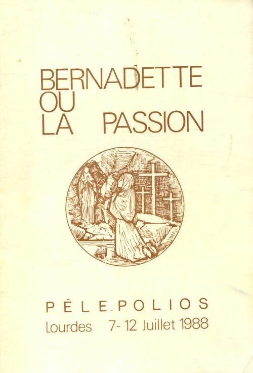 Bernadette ou la passion - Inconnu - Livre