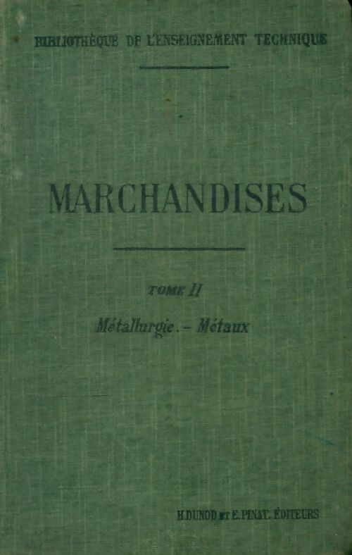 Marchandises Tome II : Métallurgie, métaux - Aimé Jacquet - Livre