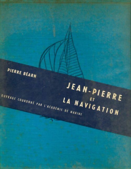 Jean-Pierre et la navigation - Pierre Béarn - Livre