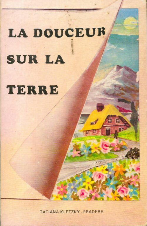 La douceur sur la terre - Tatiana Kletzky-Pradère - Livre