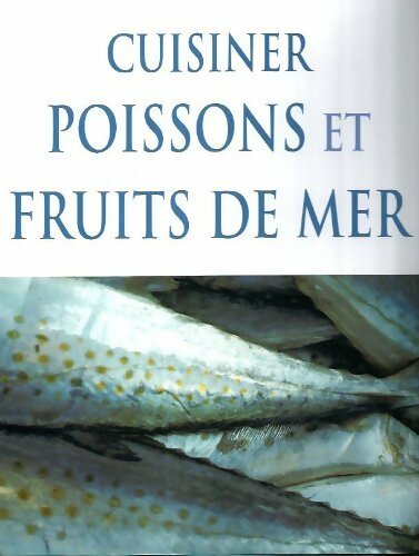 Cuisiner poissons et fruits de mer - Collectif - Livre