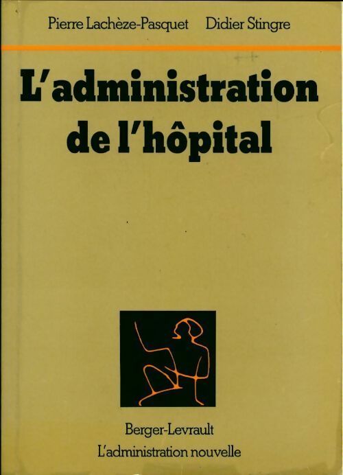 L'administration de l'hôpital - Didier Stingre, Pierre Lachèze-Pasquet - Livre