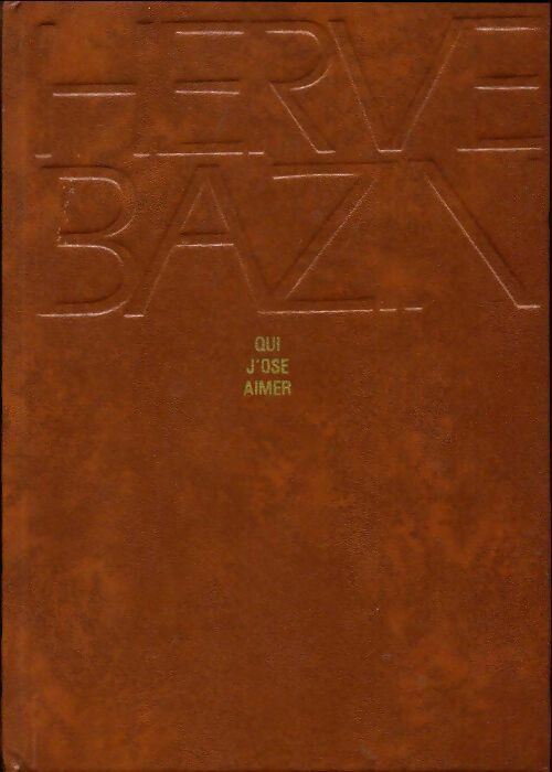 Qui j'ose aimer - Hervé Bazin - Livre