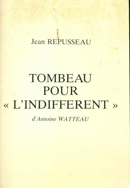 Tombeau pour l'indifférent d'Antoine Watteau - Jean Repusseau - Livre