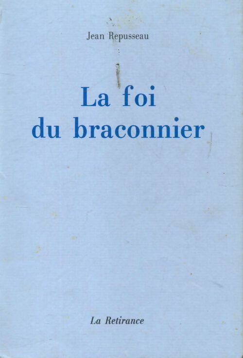 La foi du braconnier - Jean Repusseau - Livre