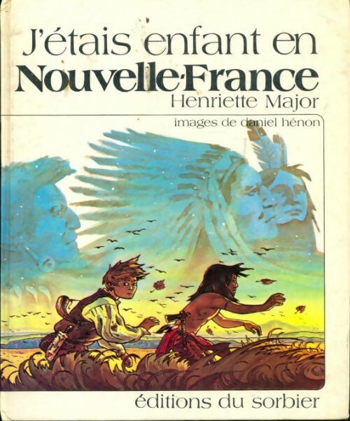 J'étais enfant en Nouvelle-France - Henriette Major - Livre