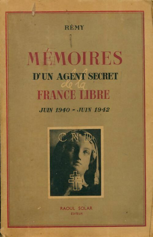 Mémoires d'un agent secret de la France libre. Juin 1940 - juin 1942 - Rémy - Livre