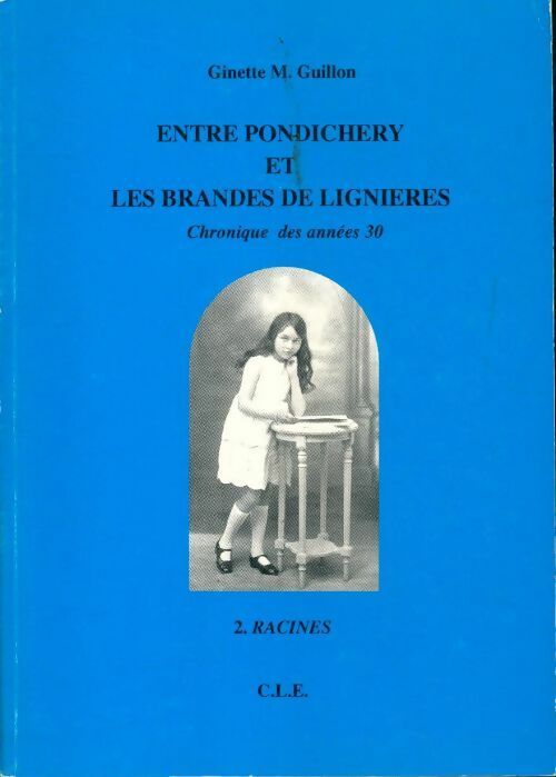 Entre Pondichery et les brandes de Lignières - Ginette Guillon - Livre