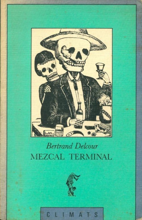 Mezcal terminal - Bertrand Delcour - Livre