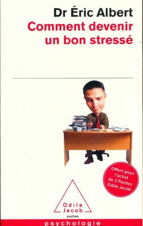 Comment devenir un bon stressé - Dr Eric Albert - Livre