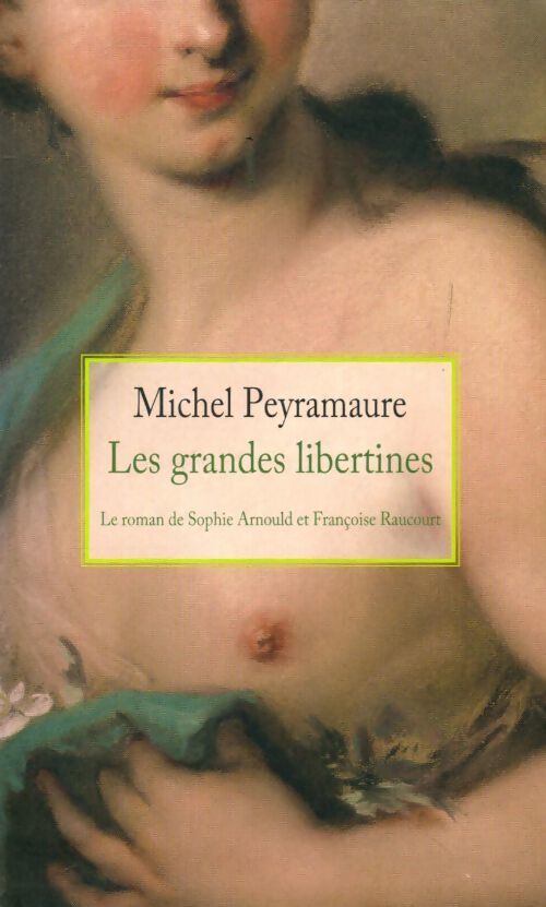 Les grandes libertines - Michel Peyramaure - Livre