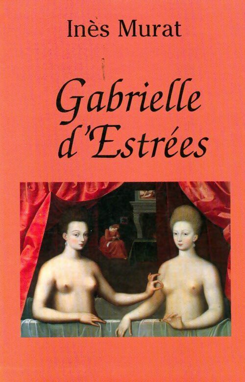 Gabrielle d'Estrées - Inès Murat - Livre