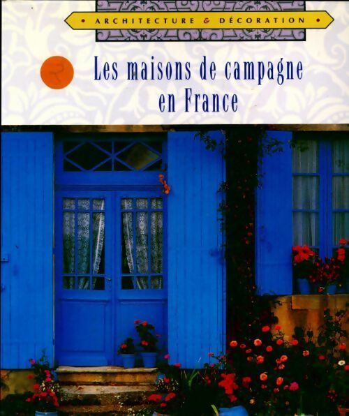 Les maisons de campagne en France - Lisa Skolnik, Barbara Buchholz - Livre