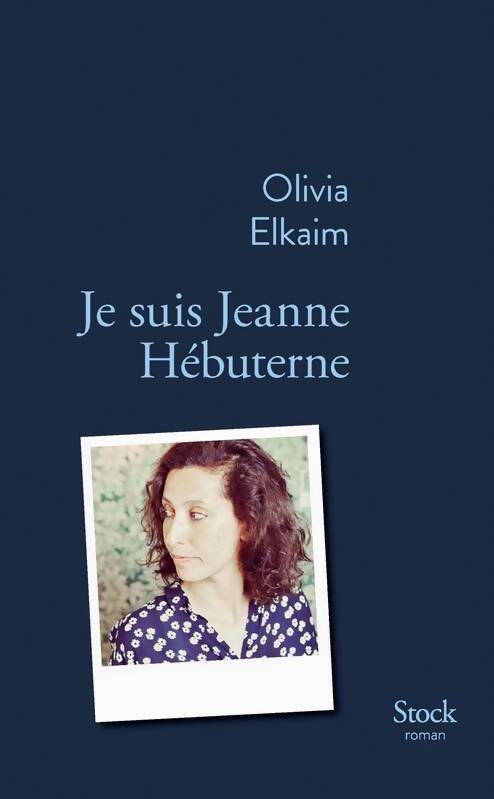Je suis Jeanne Hébuterne - Olivia Elkaim - Livre