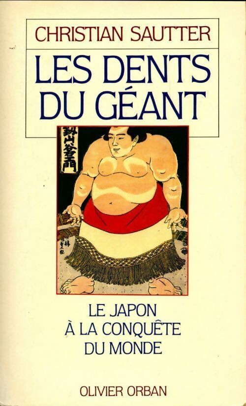 Les dents du géant. Le Japon a la conquête du monde - Christian Sautter - Livre