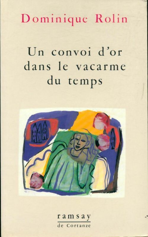 Un convoi d'or dans le vacarme du temps - Dominique Rolin - Livre
