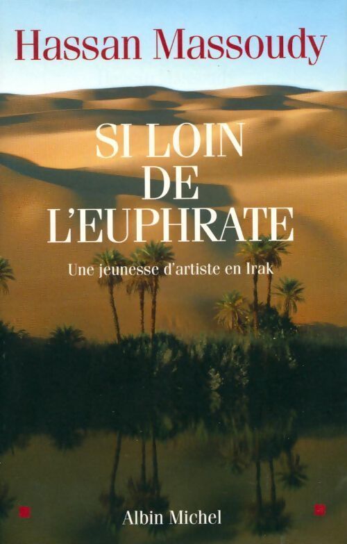 Si loin de l'Euphrate. Une jeunesse d'artiste en Irak - Hassan Massoudy - Livre
