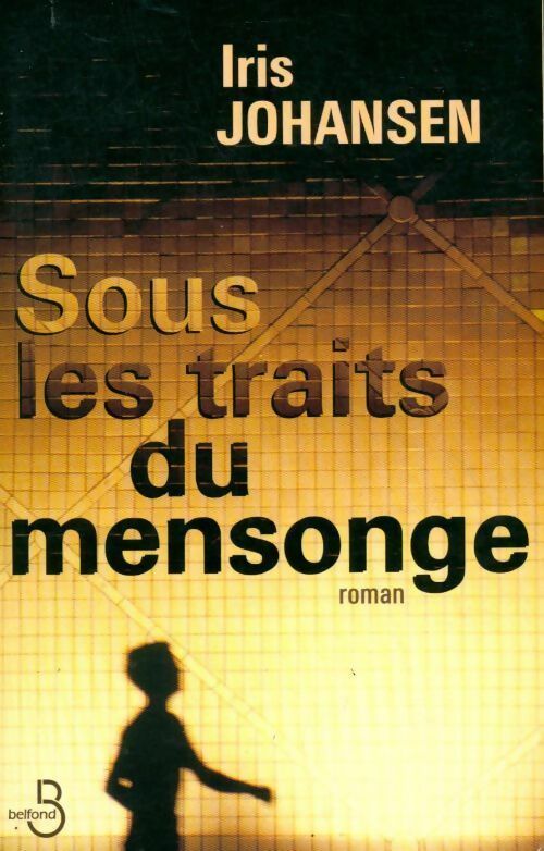 Sous les traits du mensonge - Iris Johansen - Livre