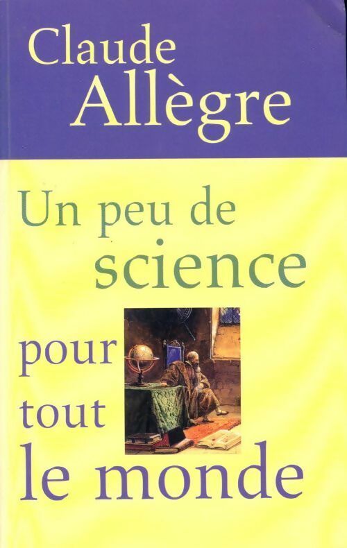 Un peu de science pour tout le monde - Claude Allègre - Livre
