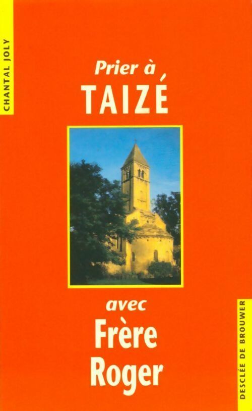 Prier à Taizé avec frère Roger - Chantal Joly - Livre