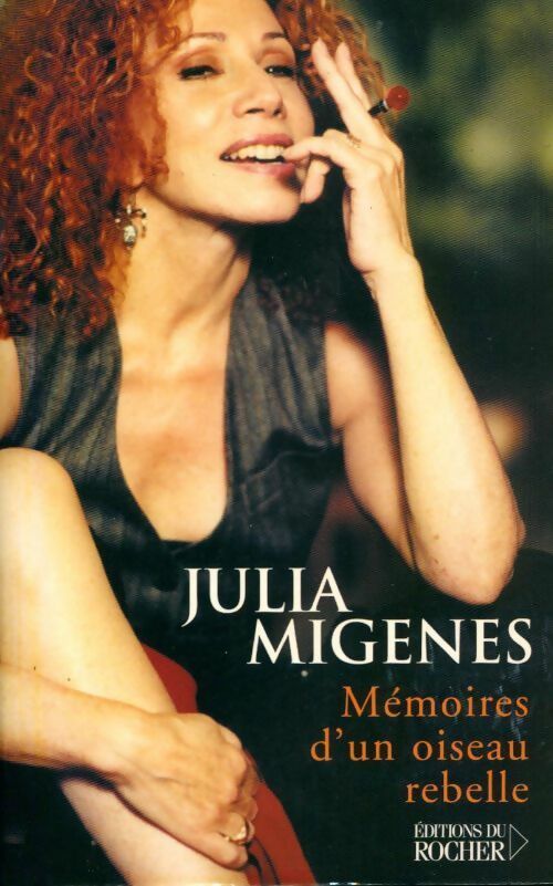 Mémoires d'un oiseau rebelle - Julia Migenes - Livre