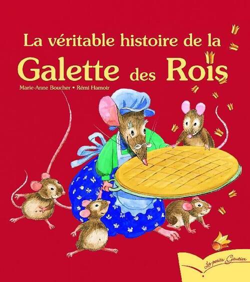 La véritable histoire de la galette des rois - Marie-Anne Boucher - Livre