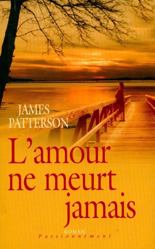 L'amour ne meurt jamais - James Patterson - Livre