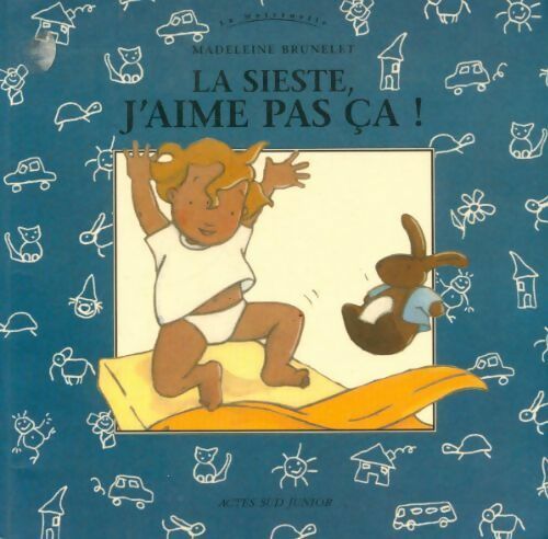 La sieste j'aime pas ça ! - Madeleine Brunelet - Livre