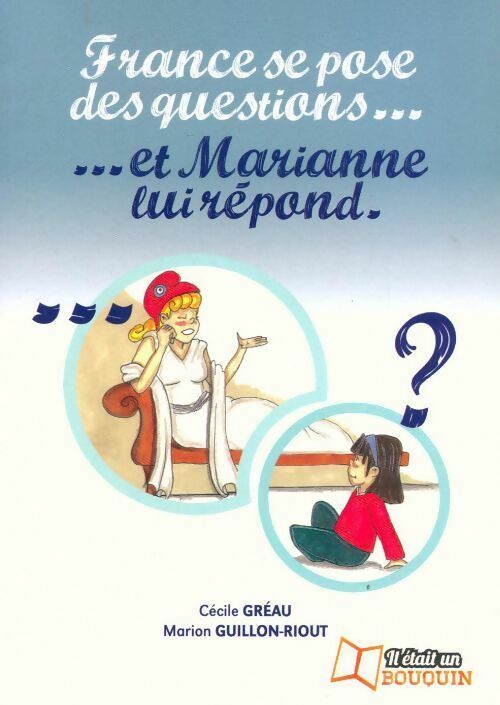 France se pose des questions... et Marianne lui répond - Cécile Gréau, Marion Guillon-Riout - Livre
