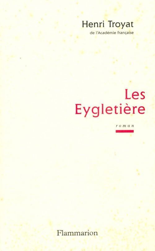Les Eygletière - Henri Troyat - Livre