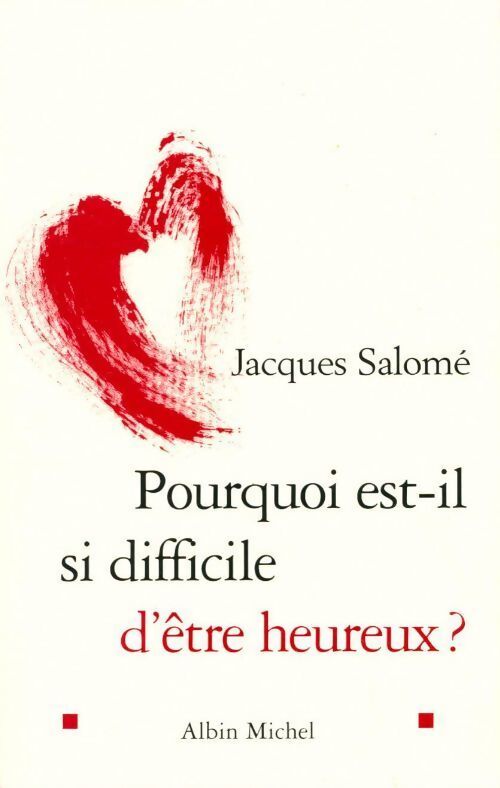 Pourquoi est-il si difficile d'être heureux ? - Jacques Salomé - Livre