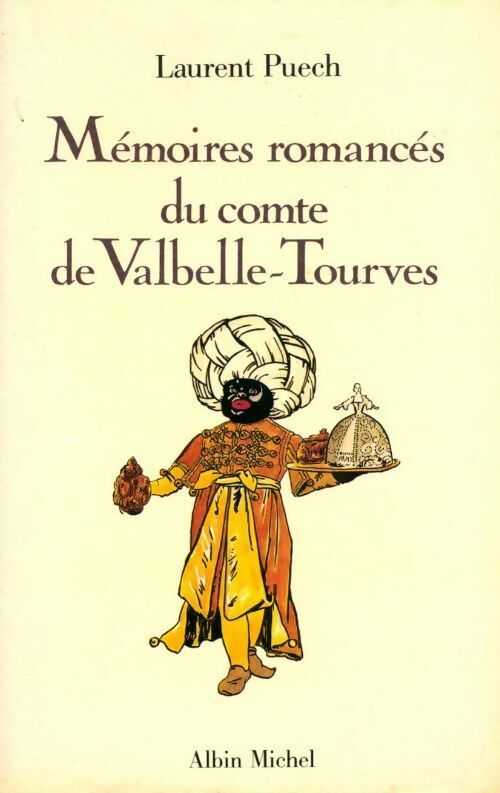 Mémoires romancés du comte de Valbelle-Tourves 1729-1778 - Laurent Puech - Livre