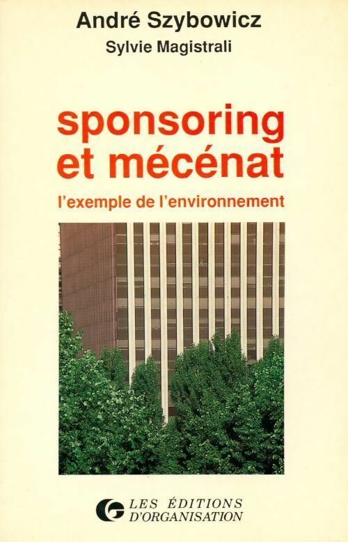 Sponsoring et mécénat. L'exemple de l'environnement - André Szybowicz, Sylvie Magistrali - Livre