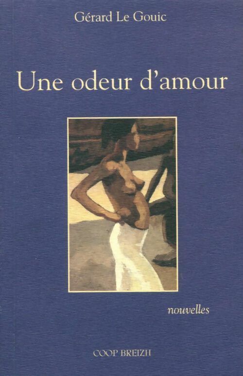 Une odeur d'amour - Gérard Le Gouic - Livre