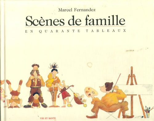Scènes de famille : En quarante tableaux - Marcel Fernandez - Livre