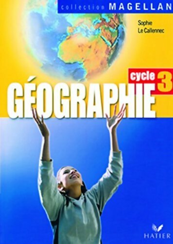 Géographie cycle 3 - Collectif - Livre