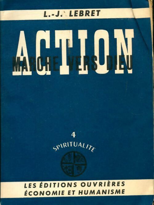 Action marche vers dieu - 4 - spiritualite - Louis-Joseph Lebret - Livre